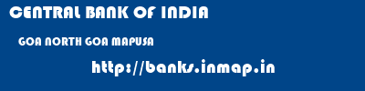 CENTRAL BANK OF INDIA  GOA NORTH GOA MAPUSA   banks information 